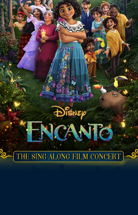 ​Disney's Encanto The Sing-Along Film Concert  FRI, NOV 15 at 7:00 PM